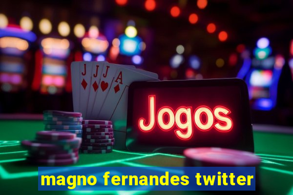 magno fernandes twitter