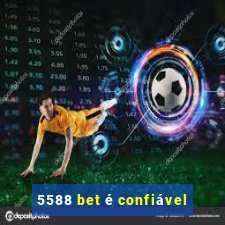 5588 bet é confiável