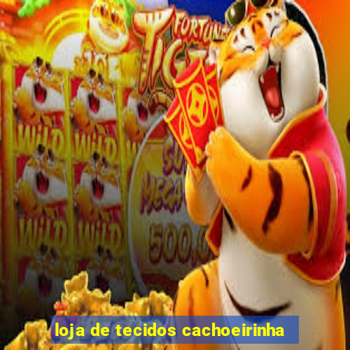 loja de tecidos cachoeirinha