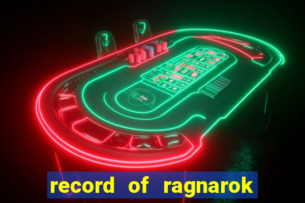 record of ragnarok 3 temporada assistir