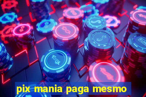 pix mania paga mesmo