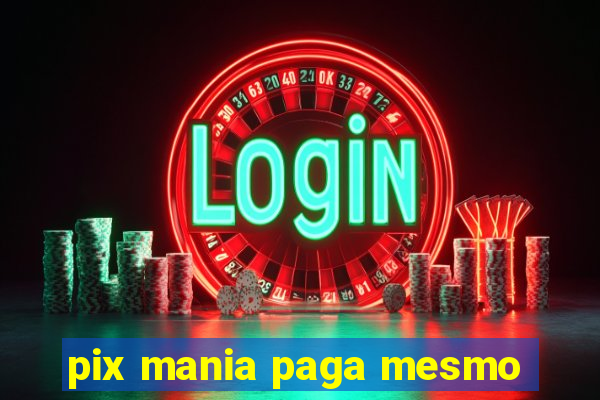 pix mania paga mesmo