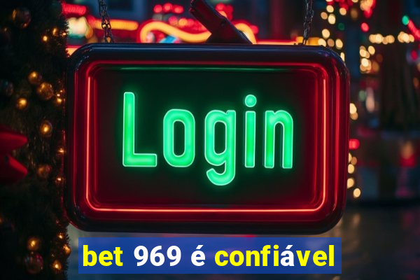 bet 969 é confiável