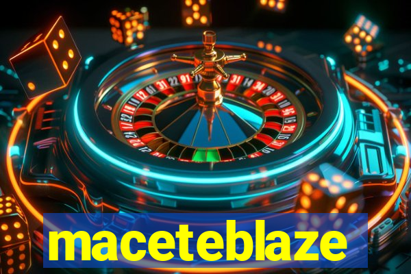 maceteblaze