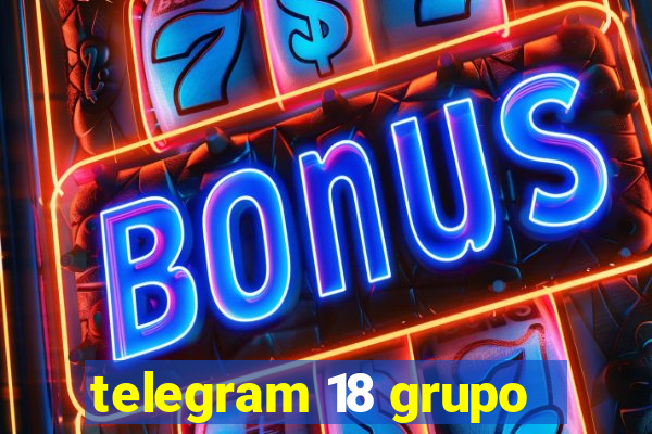 telegram 18 grupo