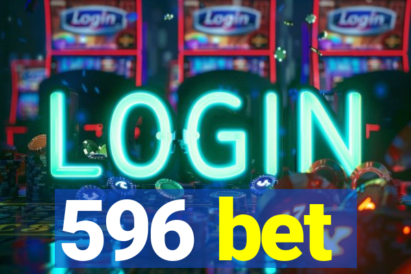 596 bet