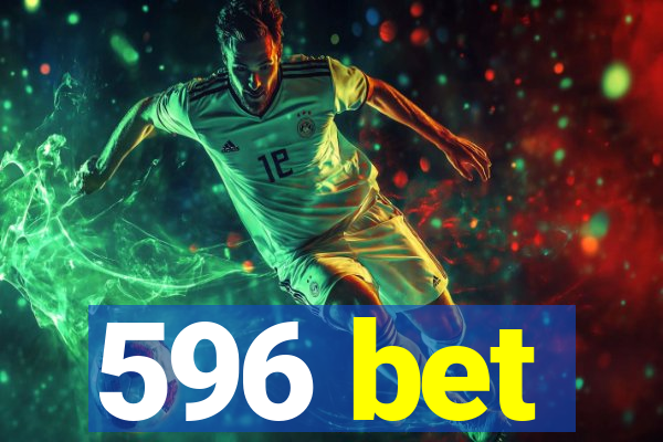 596 bet