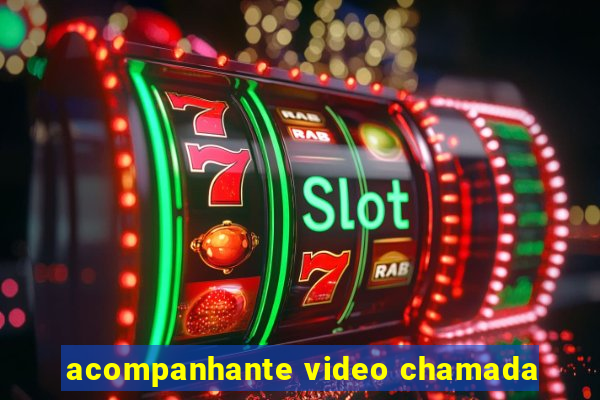 acompanhante video chamada