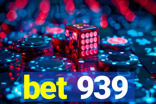 bet 939