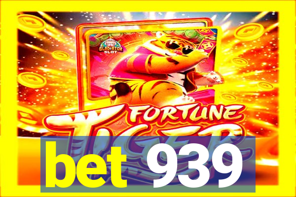 bet 939