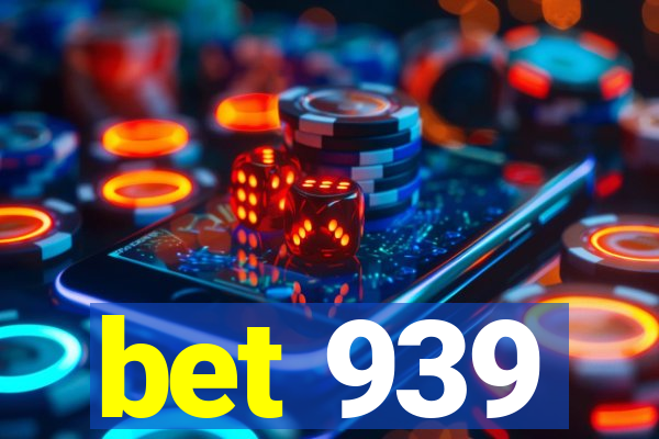 bet 939