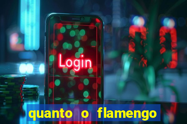 quanto o flamengo esta pagando no jogo de hoje