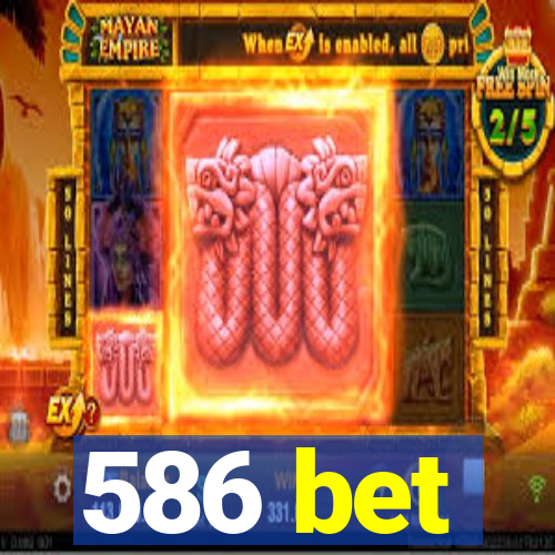 586 bet