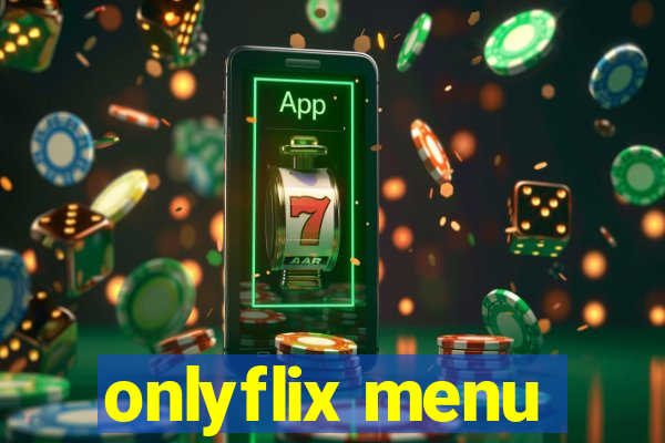 onlyflix menu