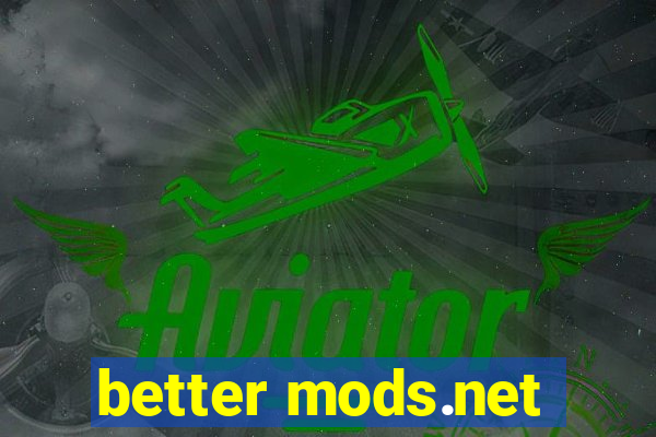 better mods.net