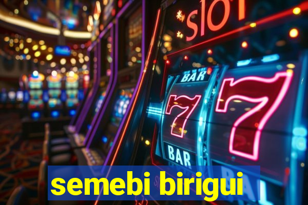 semebi birigui