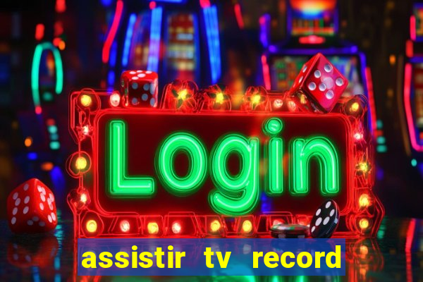 assistir tv record ao vivo