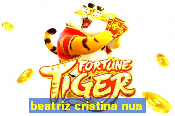 beatriz cristina nua