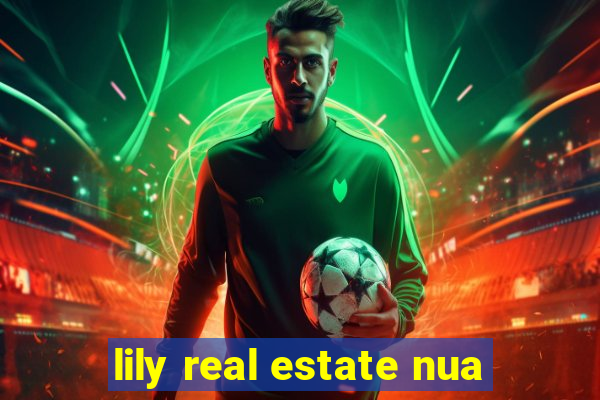 lily real estate nua