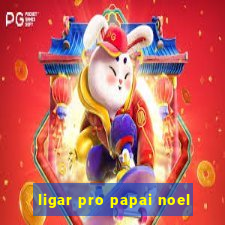 ligar pro papai noel