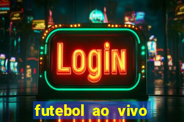 futebol ao vivo max tv