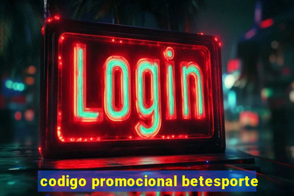 codigo promocional betesporte