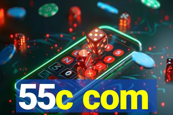 55c com