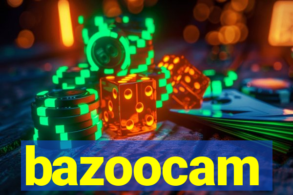 bazoocam