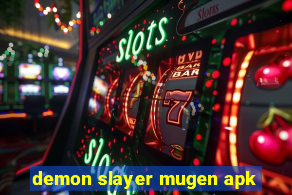 demon slayer mugen apk