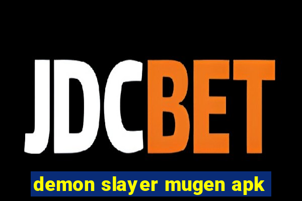 demon slayer mugen apk