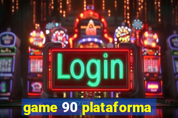 game 90 plataforma