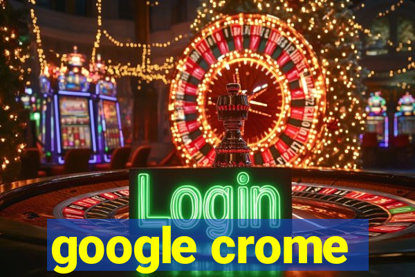 google crome