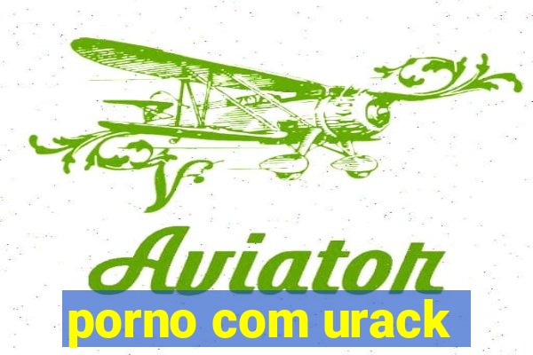 porno com urack