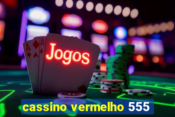 cassino vermelho 555