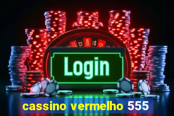 cassino vermelho 555