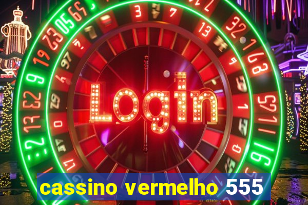 cassino vermelho 555