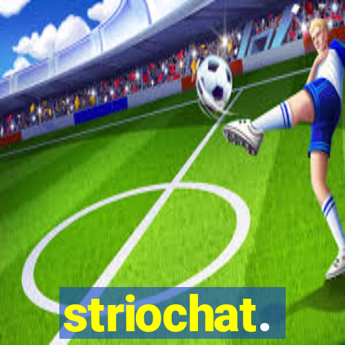 striochat.