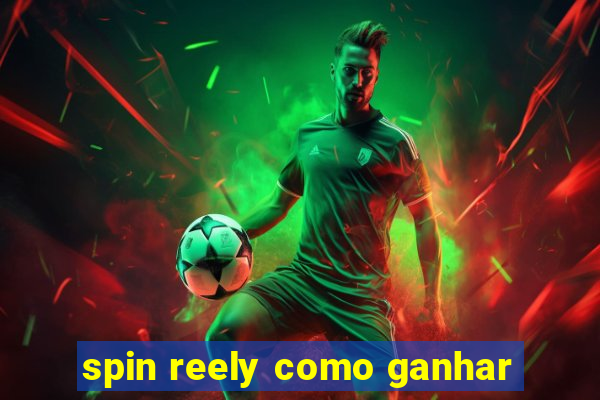 spin reely como ganhar