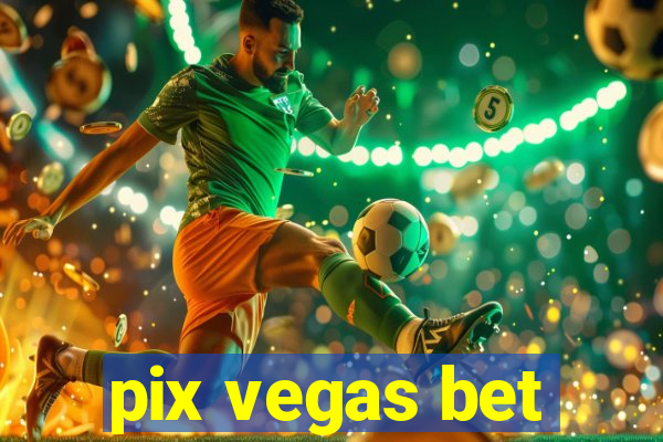 pix vegas bet