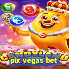 pix vegas bet