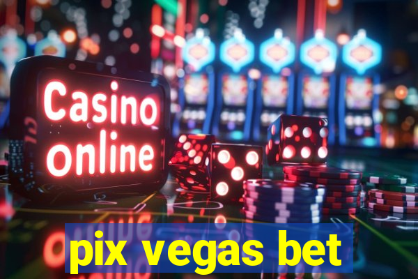 pix vegas bet