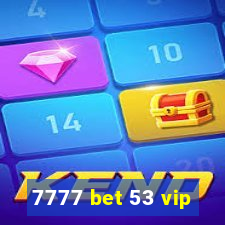 7777 bet 53 vip