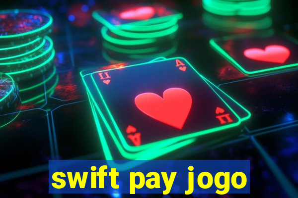 swift pay jogo