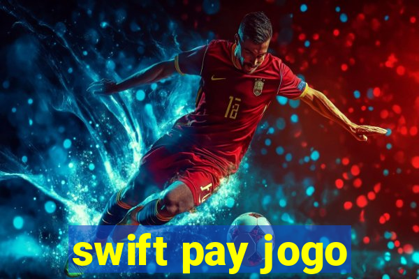 swift pay jogo