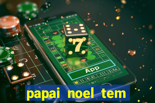 papai noel tem quantos anos