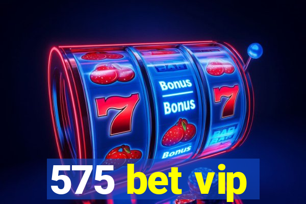 575 bet vip