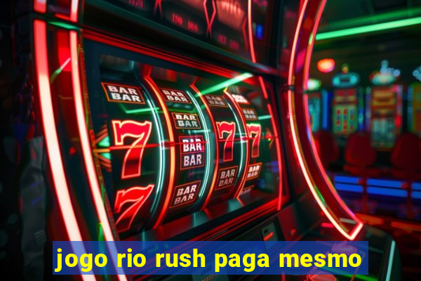 jogo rio rush paga mesmo