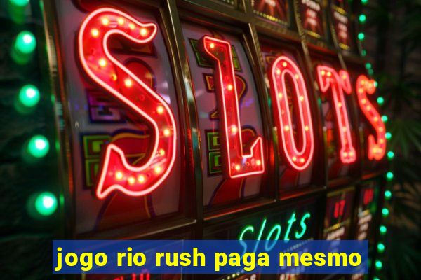 jogo rio rush paga mesmo