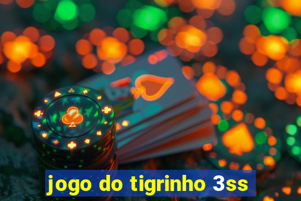 jogo do tigrinho 3ss