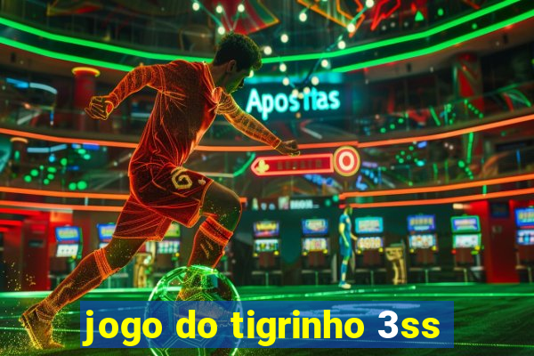 jogo do tigrinho 3ss